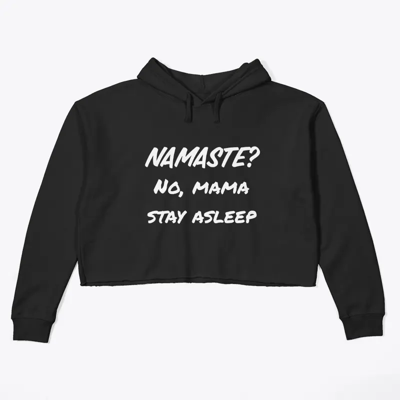 Namaste? No, Mama stay asleep